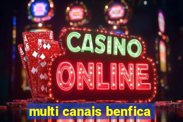 multi canais benfica